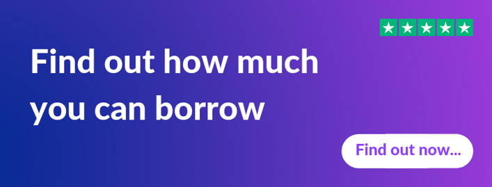 FIND OUT HOW MUCH YOU CAN BORROW